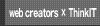 web creators × ThinkIT