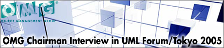 OMG Chairman Interview in UML Forum/Tokyo 2005